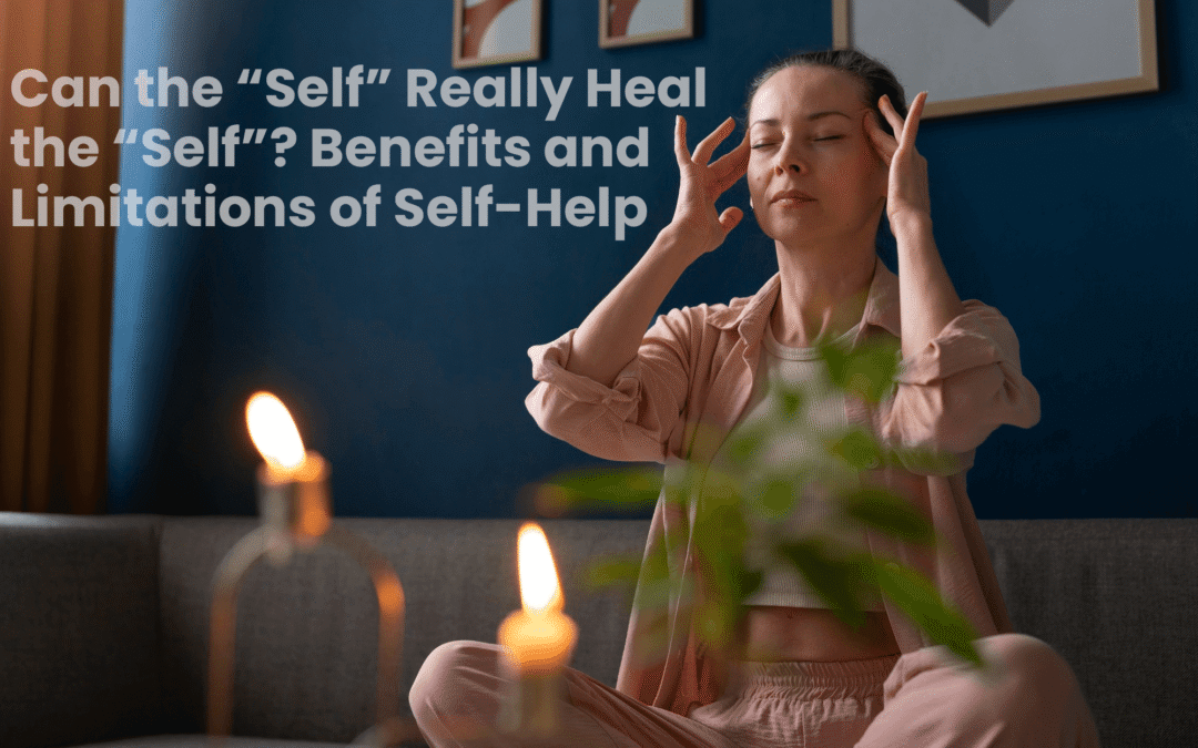 Can the “Self” Really Heal the “Self”? Benefits and Limitations of Self-Help